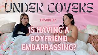 Episode 32 | Is Having a Boyfriend Embarrassing