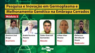 Seminário Pesquisa e Inovação em Germoplasma e Melhoramento Genético na Embrapa Cerrados - Módulo 5