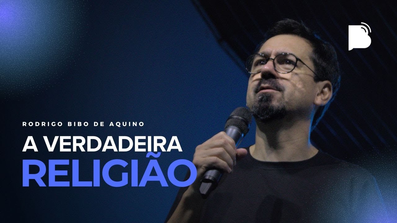 A VERDADEIRA RELIGIÃO I Rodrigo Bibo de Aquino