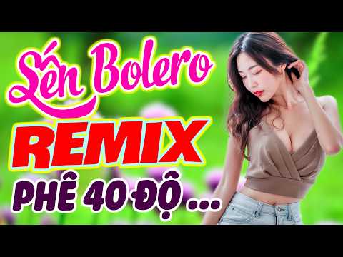 NHẠC TRỮ TÌNH REMIX CẢ XÓM PHÊ ❤️ Sến Nhảy Remix Nonstop , Bolero Remix Vinahouse Mới Đét 2026❤️