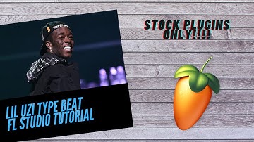LIL UZI VERT Type Beat FL Studio Tutorial | STOCK PLUGINS ONLY *Easy For Beginners*