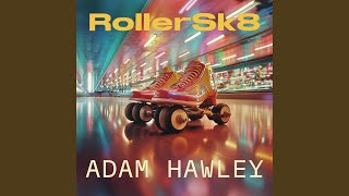 RollerSk8 - Adam Hawley
