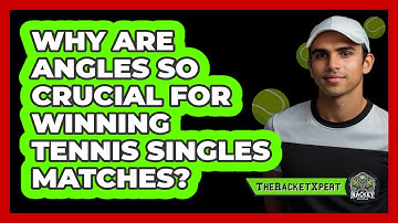 Why Are Angles So Crucial For Winning Tennis Singles Matches? - The Racket Xpert