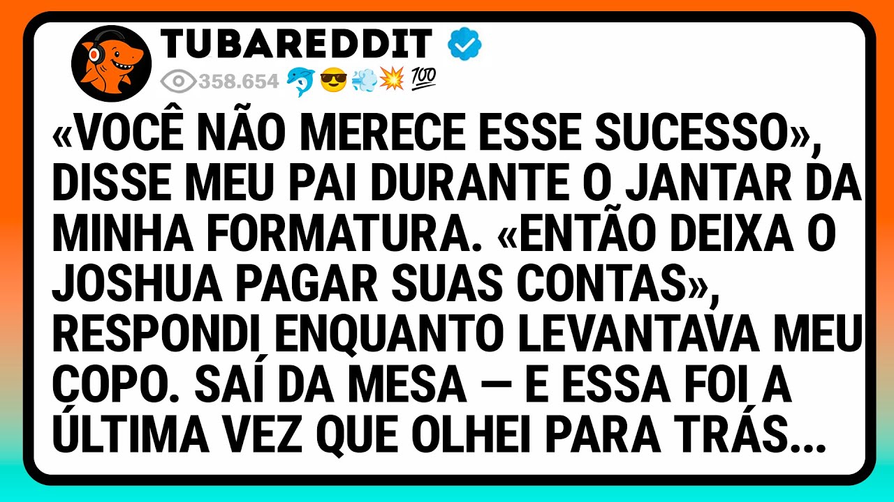 «Você Não Merece Esse Sucesso», Disse Meu Pai Durante O Jantar Da Minha Formatura. «Então Deixa O