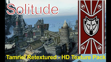 Tamriel Retextured - HD Texture Pack A Solitude Overhaul