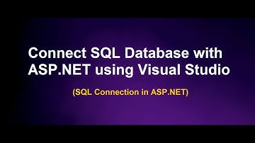 Connection With Database (SQL server database) In ASP.NET using Visual Studio