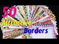 50 Amazing Attractive Borders || Border Designs || My Creative Hub