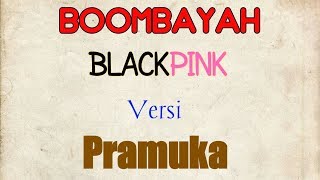 Boombayah (BLACKPINK) versi Pramuka