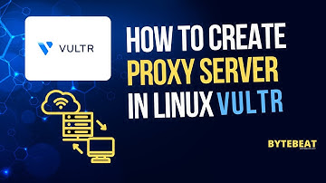How to Create a Proxy Server on Linux | Step-by-Step Guide for Beginners | ByteBeat