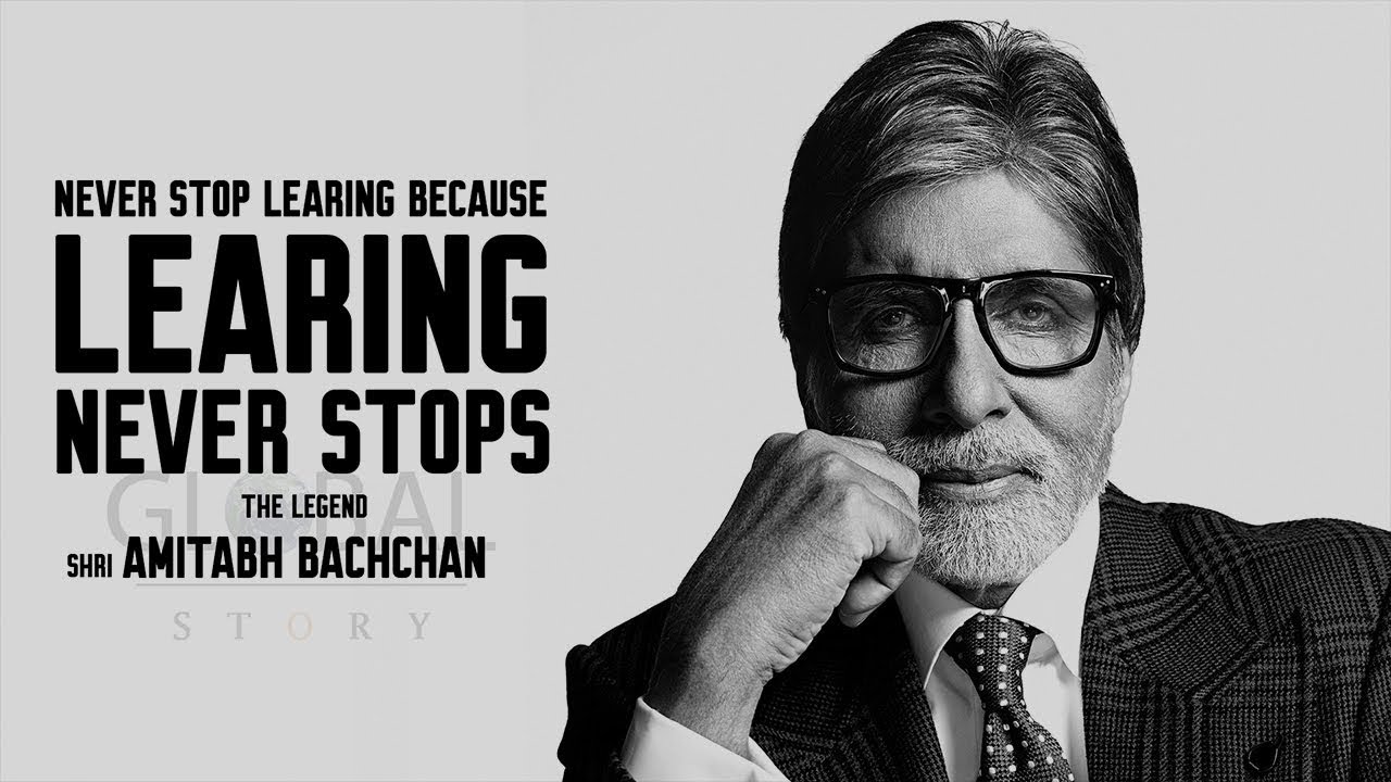 Best Motivational Video in Hindi | NEVER STOP LEARNING SPEECH BY AMITABH BACHCHAN | GLOBAL STORY |