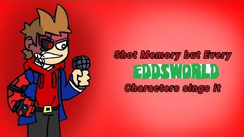Shot Memory but every Eddsworld characters sings it BETADCIU (VS Tord: Red Fury Cover)