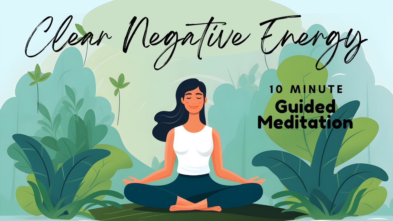 Clear Negative Energy 10 Minute Guided Meditation | Daily Meditation ...