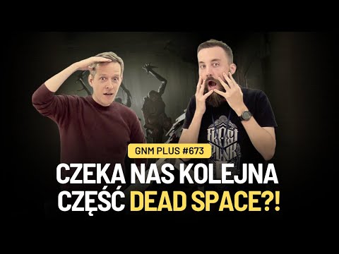 TWÓRCA DEAD SPACE PROSI EA O POZWOLENIE - GnM Plus #673