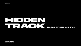 [Mood for Love] Hidden Track - Born to be an IDOL