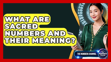 What Are Sacred Numbers And Their Meaning? - The Numbers Channel