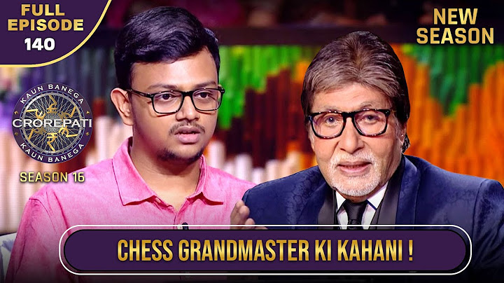 New Season | KBC S16 | Ep.140 | Full Episode | AB ने ध्यान से सुनी इस Chess Grandmaster की बातें