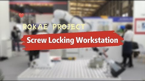 【ROKAE PROJECT】Screw Locking Workstation