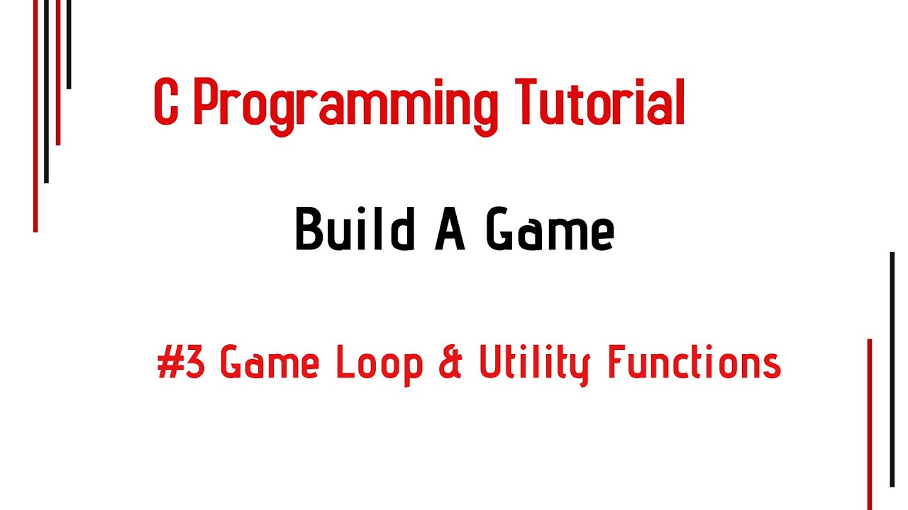Game Loop & Utilities Functions: C Programming Tutorial Build a Game #3 ...
