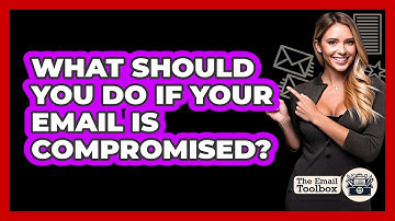 What Should You Do If Your Email Is Compromised? - TheEmailToolbox.com