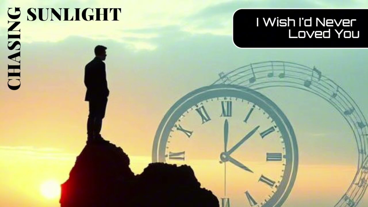 I Wish I’d Never Loved You 