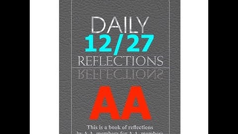 December 27 – AA Meeting - Daily Reflections - Alcoholics Anonymous - Read Along