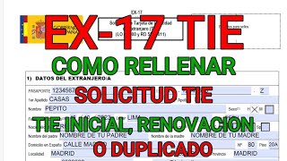 ✅Como rellenar el formulario EX-17  para Solicitud TIE inicial, Renovación NIE o duplicado TIE 2023