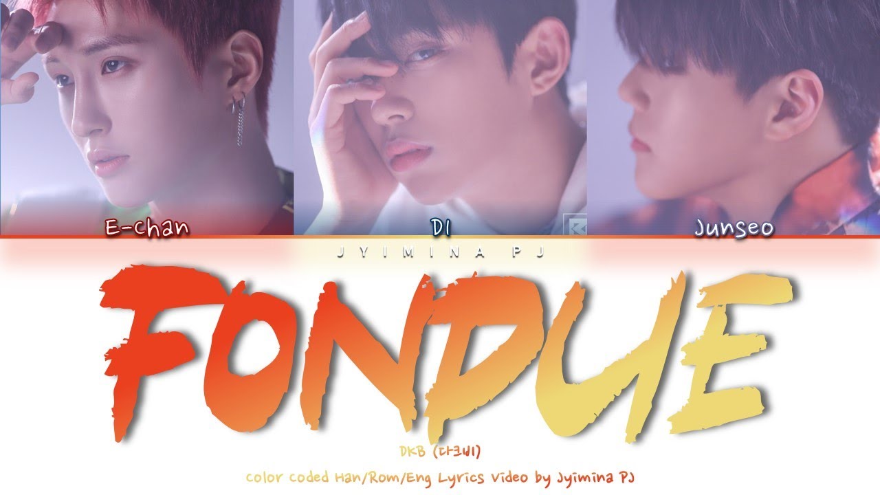 DKB (다크비) 'Fondue (퐁듀)' Lyrics (Color Coded_Han_Rom_Eng) YouTube