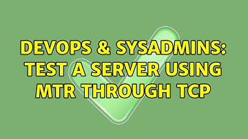 DevOps & SysAdmins: Test a server using MTR through TCP (3 Solutions!!)