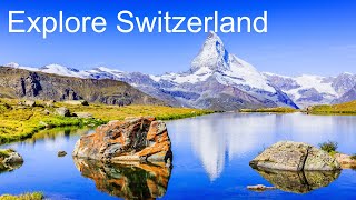 Explore Switzerland - Swiss Alps, Zurich, Geneva, Lucerne