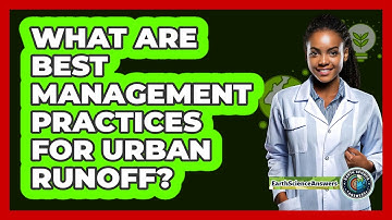 What Are Best Management Practices For Urban Runoff? - Earth Science Answers