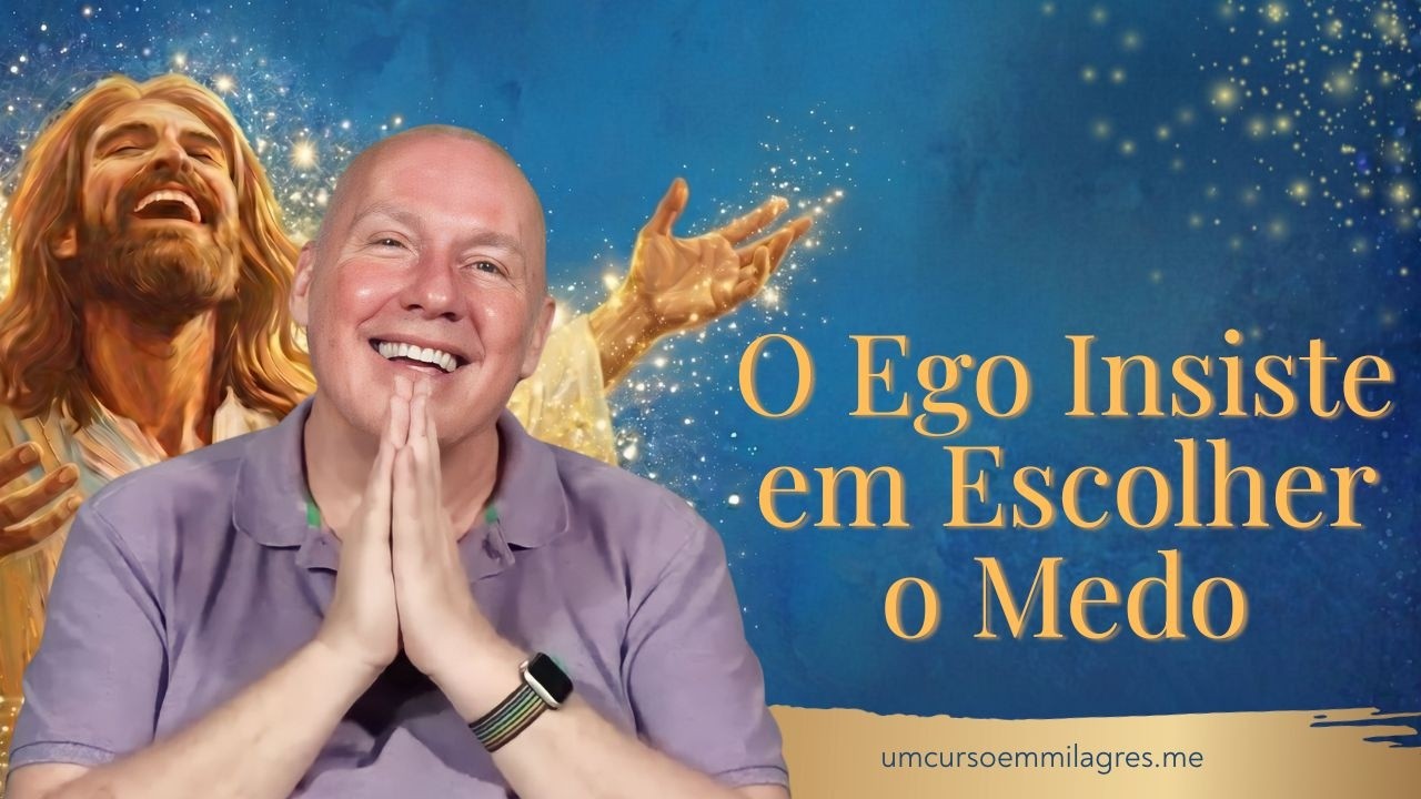 O Ego Insiste em Escolher o Medo | David Hoffmeister
