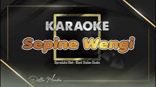 Sepine Wengi - Koplo Pargoy - KARAOKE || Della Monika