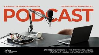 Episode 2: Alex Bendersky —"The Investment to Acquire, Develop, and Maintain Knowledge and Expertise