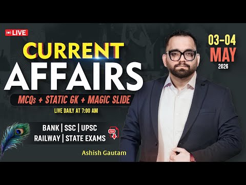 Current Affairs Today | 3rd-4th May 2026 Current Affairs | Daily Current Affairs By Ashish Gautam