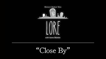 Lore: Close By