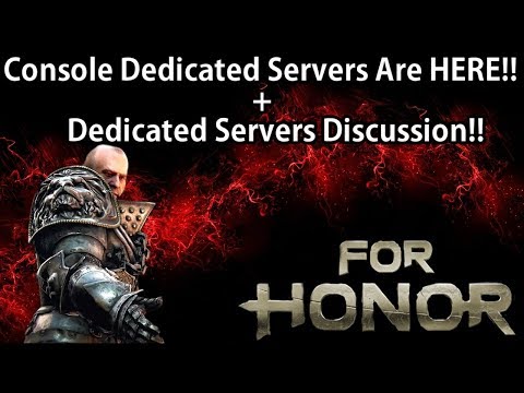 For Honor - Console Dedicated Servers Are HERE!! + Dedicated Servers Discussion!