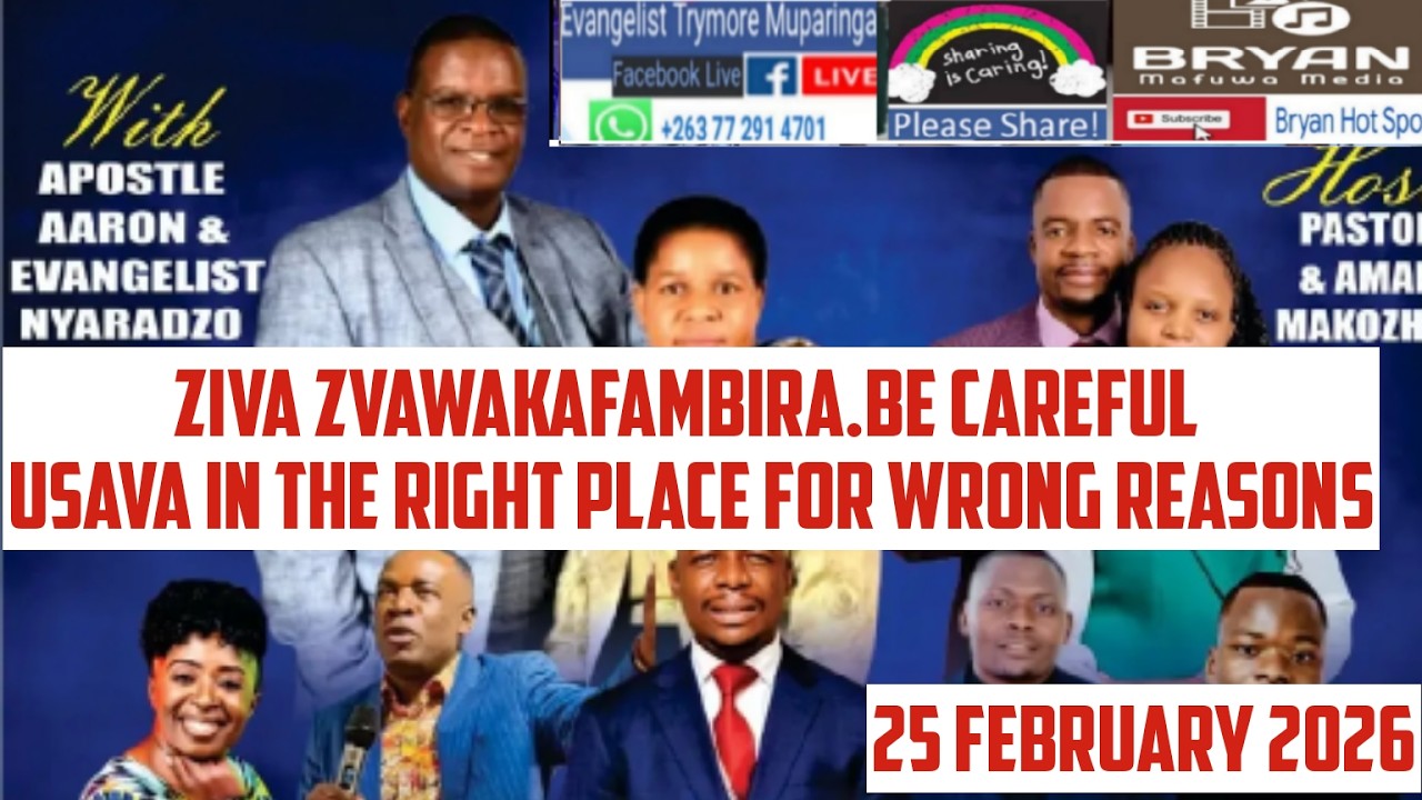 25 Feb 2026. Ziva zvawakafambira.Usava paRight place 4 wrong reasons - Evangelist Trymore Muparinga