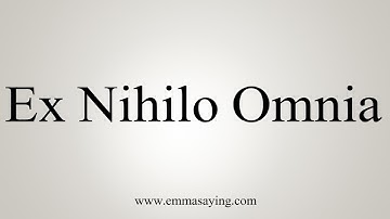 How To Say Ex Nihilo Omnia