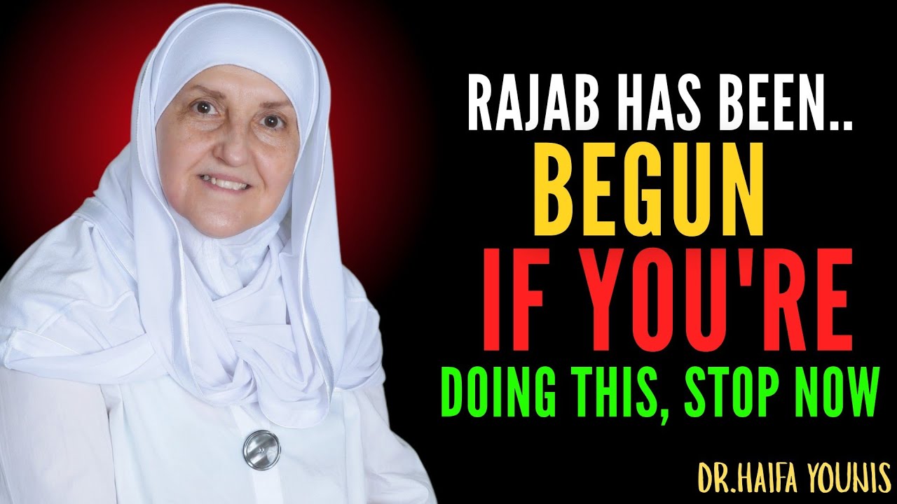Прежде чем закончится этот Раджаб… Исправьте одну вещь в своей жизни | Доктор Хайфа Юнис