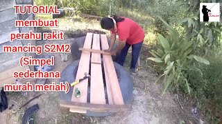 Membuat perahu rakit untuk memancing paling simpel || sederhana murah meriah