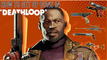 How to get the best guns in Deathloop™