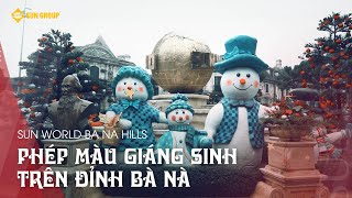 Sun World Ba Na hills | Phép màu giáng sinh trên đỉnh Bà Nà