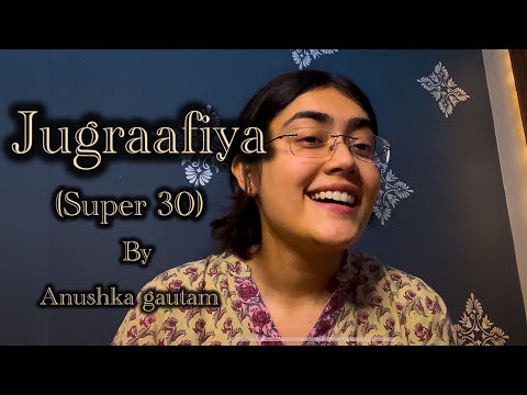 |jugraafiya | Anushka Gautam | shreya ghoshal | super 30|