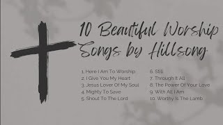 10 Beautiful Worship Songs by Hillsong