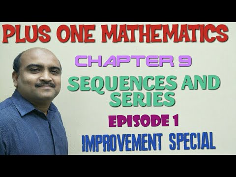 PLUS ONE MATHEMATICS -CHAPTER -9 -SEQUENCES AND SERIES -EPISODE -1 ...