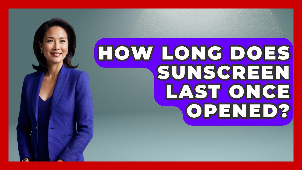 How Long Does Sunscreen Last Once Opened? - Skin Savvy Dermatology