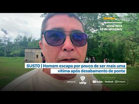 SUSTO | Homem escapa por pouco de ser mais uma vítima após desabamento de ponte