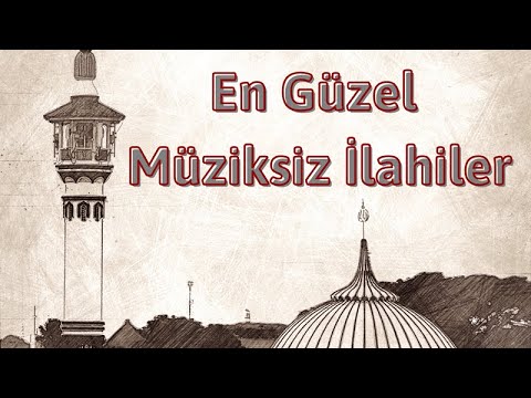 Çok Güzel Müziksiz İlahiler, Kasideler ve Ezgiler Bir Arada (Uzun Versiyon İlk Kez 2022)