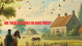 The tale The Farmer and the Horse: Are These Bad Times or Good Times?