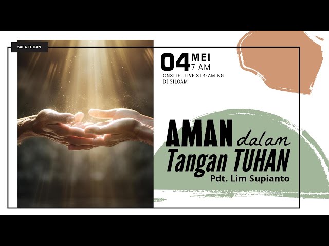 SAPA TUHAN - Sabtu Pagi Bersama Tuhan - Aman Dalam Tangan Tuhan - Pdt. Lim Supianto